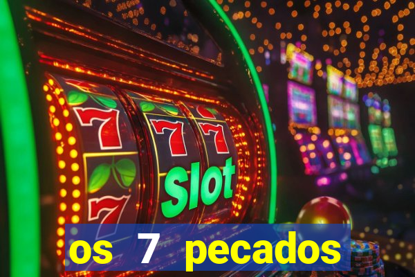 os 7 pecados capitais filme